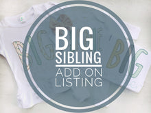 Load image into Gallery viewer, Custom big sibling shirt
